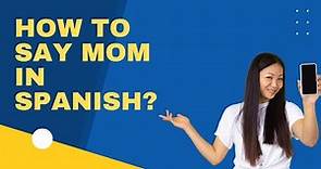 How to Say Mom in Spanish | Spanish Vocabulary for Beginners