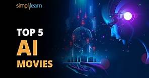 Top 5 AI Movies | Movies On Artificial Intelligence | Artificial Intelligence | Simplilearn