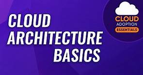 Cloud Adoption Essentials: Cloud Architecture Basics