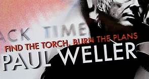 Paul Weller - Find The Torch, Burn The Plans
