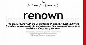 Pronunciation of Renown | Definition of Renown
