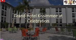 Grand Hotel Kissimmee at Celebration, ORLANDO