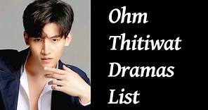 Ohm Thitiwat Ritprasert Dramas List | Upcoming Dramas