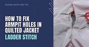 How To Fix Armpit Holes in Your Quilted Jacket - Ladder Stitch (Tutorial)