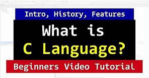 Introduction to C Programming Language | What it is | History, Features | Beginners Video Tutorial