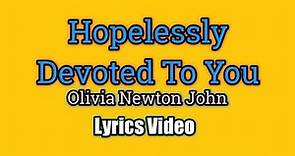 Hopelessly Devoted To You - Olivia Newton John (Lyrics Video)