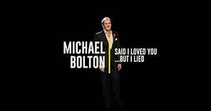 Michael Bolton - Said I Loved You...But I Lied (Lyric Video)