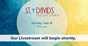 Online Worship St. David's Episcopal Church - Sunday, July 16, 2023