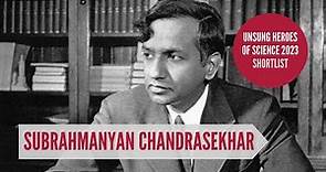 Subrahmanyan Chandrasekhar- Unsung Heroes of Science 2023
