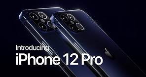 Introducing iPhone 12 Pro — Apple