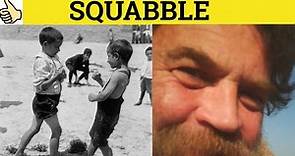 🔵 Squabble - Squabble Meaning - Squabble Examples - Squabble Definition