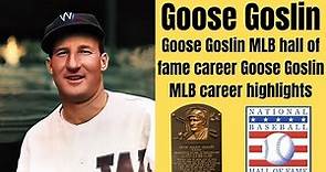 Goose Goslin MLB hall of fame career Goose Goslin MLB career highlights