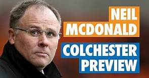 Colchester Preview: Neil McDonald