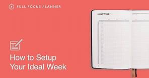 How to Create Your Ideal Week in the Full Focus Planner | Official Tutorial