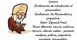 Conferencia 16: Psicoanálisis y psiquiatría. (16. 1)