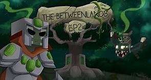 The Betweenlands Ep2, Full Octine