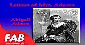 Letters of Mrs Adams, the Wife of John Adams, Vol 1 Full Audiobook by Abigail ADAMS