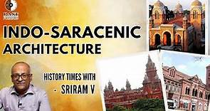 Indo-Saracenic Architecture: Combining Cultures, Embracing History | Historian V Sriram