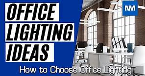 Office Lighting Ideas - How to Choose Office Lighting