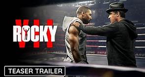 ROCKY VII - Teaser Trailer | Sylvester Stallone's Rocky Balboa Returns | Rocky 7 Final Flight (HD)