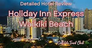 Holiday Inn Express Waikiki - A Detailed Review