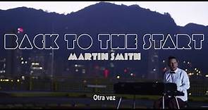 Martin Smith - Back To The Start (subtitulado en español)
