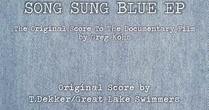 T. Dekker / Great Lake Swimmers - Song Sung Blue EP (The Original Score To The Documentary Film By Greg Kohs)