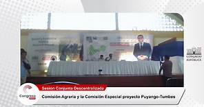 Sesión conjunta descentralizada de la Comisión Agraria y la Comisión Especial proyecto Puyango-Tumbes