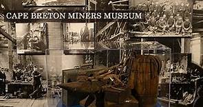 Cape Breton Miners’ Museum Tour