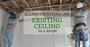Soundproofing an Existing Ceiling in a Room
