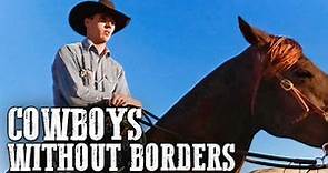 Cowboys Without Borders | WESTERN | Cowboy Film | Free Western | Old West
