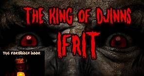 THE KING OF DJINNS - IFRIT