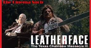 Leatherface: Texas Chainsaw Massacre III - The Cinema Snob