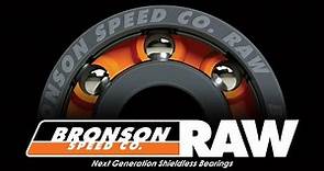 Bronson Speed Co: RAW | Next Generation Shieldless Bearings