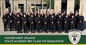 Golden West College Regional Criminal Justice Training Center RBC Class 170 Graduation