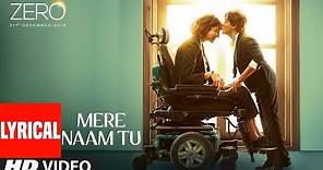 ZERO: Mere Naam Tu Lyrical Song | Shah Rukh Khan, Anushka Sharma, Katrina Kaif | T-Series