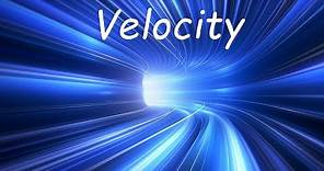 Physics - What Is Velocity?