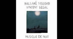 Ballaké Sissoko & Vincent Segal - Musique de Nuit - 20015- FULL ALBUM