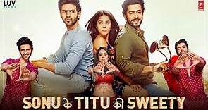 Sonu Ke Titu Ki Sweety Full Movie HD| Kartik Aaryan, Sunny Singh, Nushrratt Bharuccha |Fact & Review