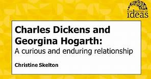Charles Dickens and Georgina Hogarth: A curious and enduring relationship - Christine Skelton