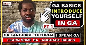 Ghanaian Language Tutorials | Learn Ga Language Basics [How to Introduce Yourself etc In Ga] PART 1