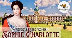 Sophie Charlotte - Preußens erste Königin I Schloss Charlottenburg I Charlottenburg Palace Berlin
