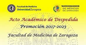 Acto Académico de Despedida Promoción 2017-2023 Facultad de Medicina de Zaragoza