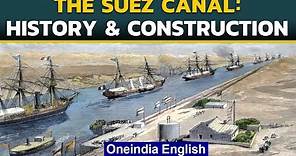 Suez Canal: History & construction of the key trade link | Oneindia News