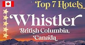 WHISTLER | Top 7 Best Hotels & Luxury Resorts in British Columbia, Canada