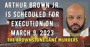 Scheduled Execution (03/09/23): Arthur Brown Jr. – Texas Death Row – The Brownstone Lane Murders