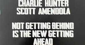 Charlie Hunter, Scott Amendola - Not Getting Behind Is The New Getting Ahead