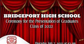 Bridgeport High School Ceremony for the Presentation of Graduates Class of 2022