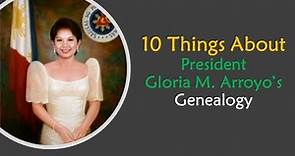 10 Things About | President Gloria M. Arroyo's Genealogy