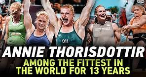 Annie Thorisdottir: Among the Fittest in the World for 13 Years
